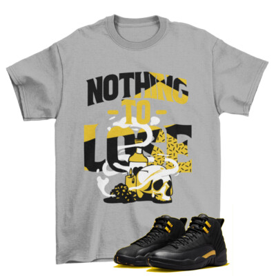 Nothing to Lose Shirt to Match Jordan 12 Retro Black Taxi  CT8013-071 / NEW