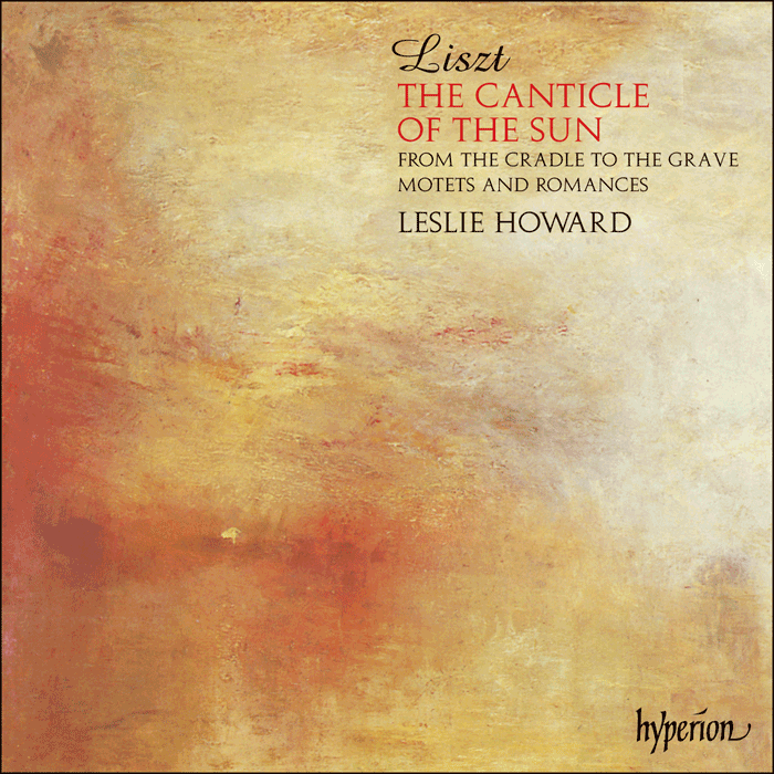 Franz Liszt - The Canticle Of The Sun, Leslie Howard. UK 1993 Hyperion – CDA66694 Franz Liszt - The Canticle Of The Sun, Leslie Howard. UK 1993 Hyperion – CDA66694