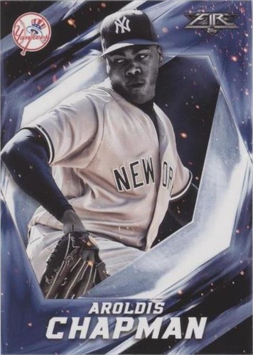 2017 Topps Fire - Aroldis Chapman #89