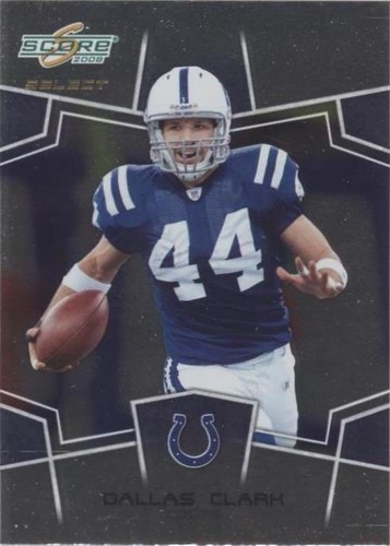 2008 Score Select Dallas Clark #131