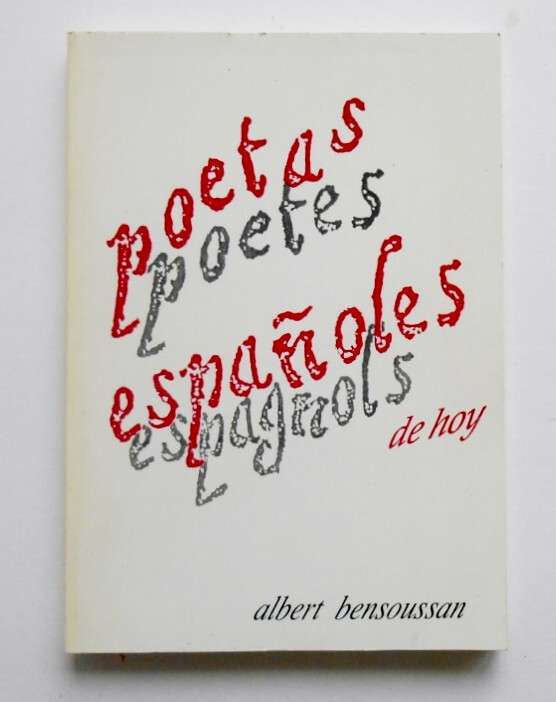 A Bensoussan . Poetas Poetes Espanoles Espagnols De Hoy. 1990.