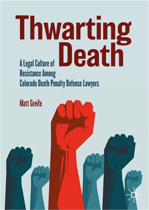 Thwarting Death: A Legal Culture of Resistance Among Colorado Death