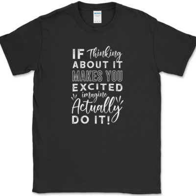 If Thinking About it Makes You Excited T-Shirt Adventure Camping Hiking Tee
