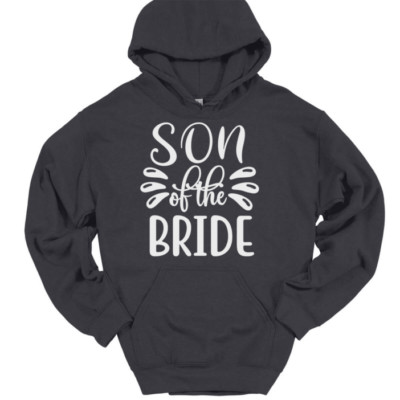 Son of the Bride Hooded Sweatshirt Hoodie Wedding Party Marriage