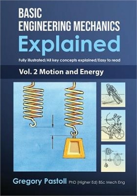 Basic Engineering Mechanics Explained, Volume 2: Motion and Energy (Paperback or