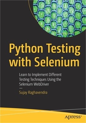 Python Testing with Selenium: Learn to Implement Different Testing Techniques Us