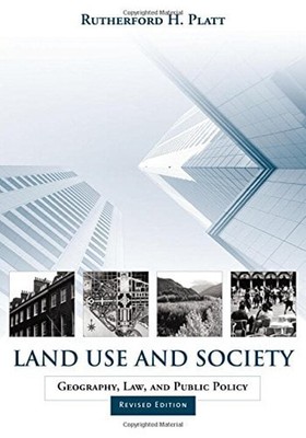 Land Use and Society, Revised Edition : Geography, Law, and Publi