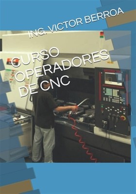 Curso Operadores de Cnc by Berroa, Ing Victor Manuel, Like New Used, Free shi...