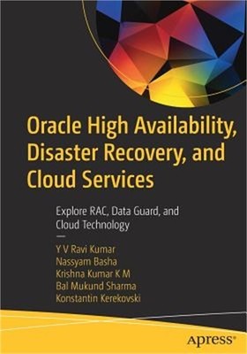 Oracle High Availability, Disaster Recovery, and Cloud Services: Explore Rac, Da