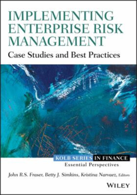 Implementing Enterprise Risk Management : Case Studies and Best P