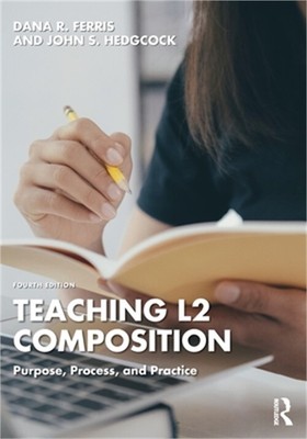 Teaching L2 Composition: Purpose, Process, and Practice (Paperback or Softback)