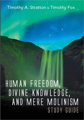Human Freedom, Divine Knowledge, and Mere Molinism Study Guide (Paperback or Sof