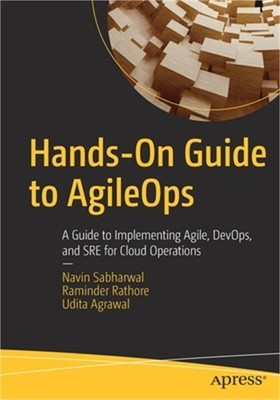 Hands-On Guide to Agileops: A Guide to Implementing Agile, Devops, and Sre for C