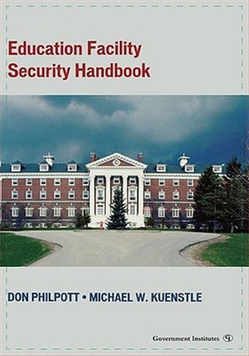 Education Facility Security Handbook, Hardcover by Philpott, Don; Kuenstle, M...
