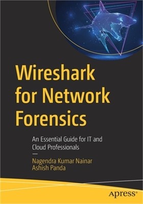 Wireshark for Network Forensics: An Essential Guide for It and Cloud Professiona