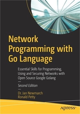 Network Programming with Go Language: Essential Skills for Programming, Using an