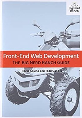 Front-End Web Development : The Big Nerd Ranch Guide Chris, Gande