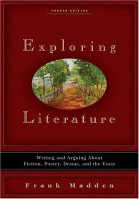 Exploring Literature : Writing and Arguing about Fiction, Poetry,