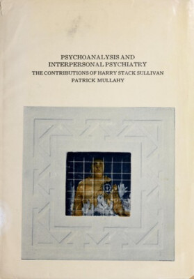 Psychoanalysis and Interpersonal Psychiatry : The Contributions o