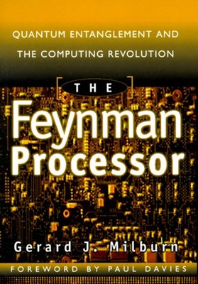 The Feynman Processor : Quantum Entanglement and the Computing Re