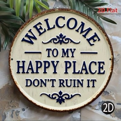 Welcome To My Happy Place, Don’t Ruin It, Metal Wall Sign Home 2D Flat Printed 