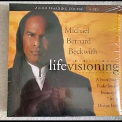 MICHAEL BERNARD BECKWITH - Life Visioning: A Four-stage Evolutionary Journey...
