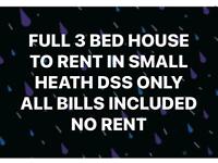 FULL 3 BED HOUSE TO RENT IN SMALL HEATH DSS ONLY