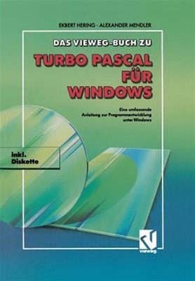 Das Vieweg Buch Zu Turbo Pascal Für Windows : Eine Umfassende Anleitung Zur P...
