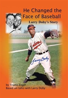He Changed The Face Of Baseball: The Larry Doby Story by Engel, Trudie, Brand...