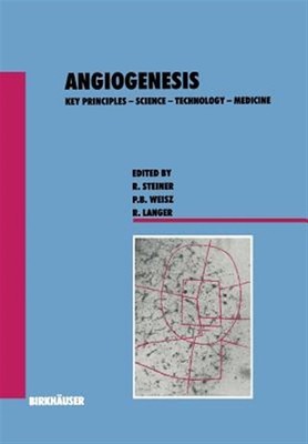 Angiogenesis : Key Principles - Science - Technology - Medicine, Paperback by...