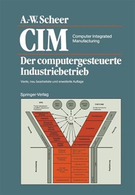 Cim Computer Integrated Manufacturing : Der Computergesteuerte Industriebetri...