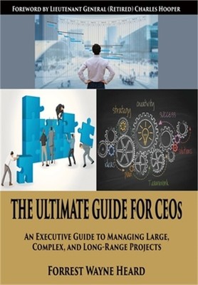 The Ultimate Guide For CEOs: An Executive Guide to Managing Large, Complex, and