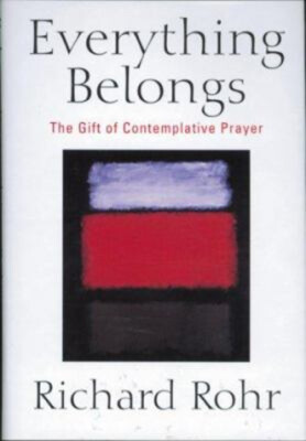 Everything Belongs : The Gift of Contemplative Prayer Paperback R
