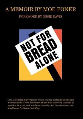 Not for Bread Alone : A Memoir Hardcover Dan, Foner, Moe North