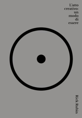 L'ATTO CREATIVO: UN MODO DI ESSERE  - RUBIN RICK - MONDADORI