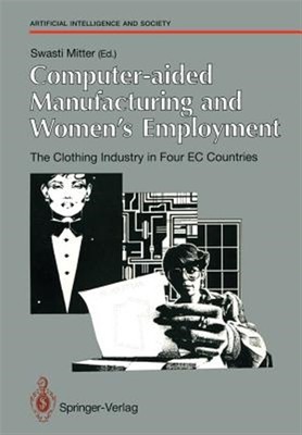 Computer-Aided Manufacturing and Women's Employment: The Clothing Industry in...