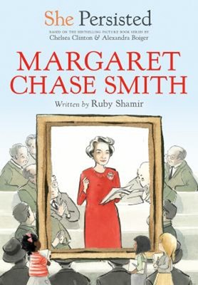 She Persisted: Margaret Chase Smith Hardcover Chelsea, Shamir, Ru