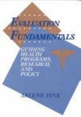 Evaluation Fundamentals : Guiding Health Programs, Research, and