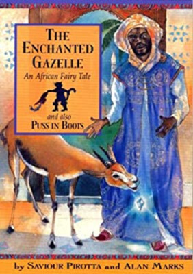 The Enchanted Gazelle : And Also Pss in Boots; an African Fairy T