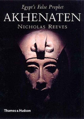 Akhenaten : Egypt's False Prophet Hardcover Nicholas Reeves