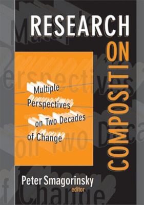 Research on Composition : Multiple Perspectives on Two Decades of