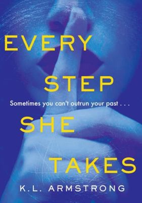 EVERY STEP SHE TAKES K.L. Armstrong