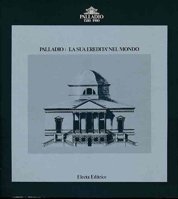 Palladio: La Sua Eredità nel Mondo. Della Valle , Anna (Red.):
