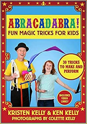 Abracadabra! : Fun Magic Tricks for Kids - 30 Tricks to Make and