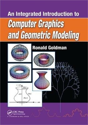 An Integrated Introduction to Computer Graphics and Geometric Modeling (Paperbac