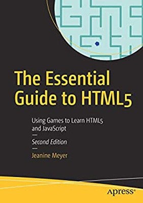 The Essential Guide to HTML5 : Using Games to Learn HTML5 and Jav