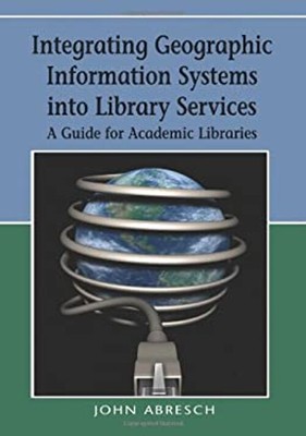 Integrating Geographic Information Systems into Library Services