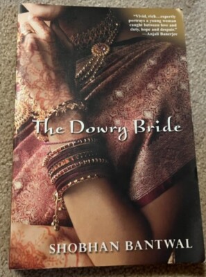 The Dowry Bride by Shobhan Bantwal (2007, UK-B Format Paperback)