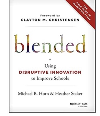 Blended: Using Disruptive Innovation to Improve Schools Michael Horn & Stalker