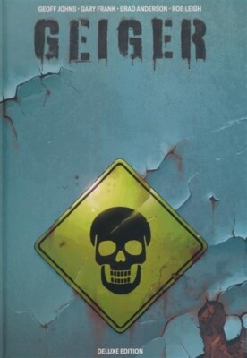 GEIGER VOL #1 DELUXE EDITION HARDCOVER Image Comics Geoff Johns, Gary Frank HC
